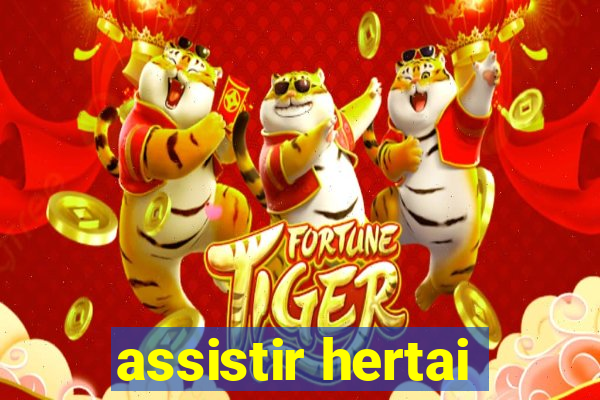 assistir hertai